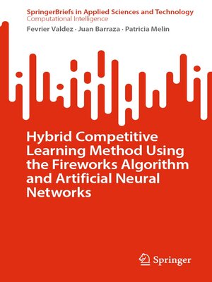 cover image of Hybrid Competitive Learning Method Using the Fireworks Algorithm and Artificial Neural Networks